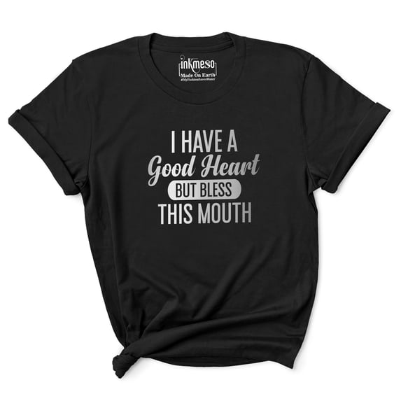 Inkmeso Tee Shirts For Women I Have A Good Heart But Bless This Mouth Graphic Funny Tshirt
