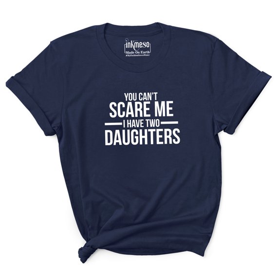 Inkmeso Tshirt For Mother You Can't Scare Me I Have Two Daughters Women's Scoop Neck Tee Shirts Top