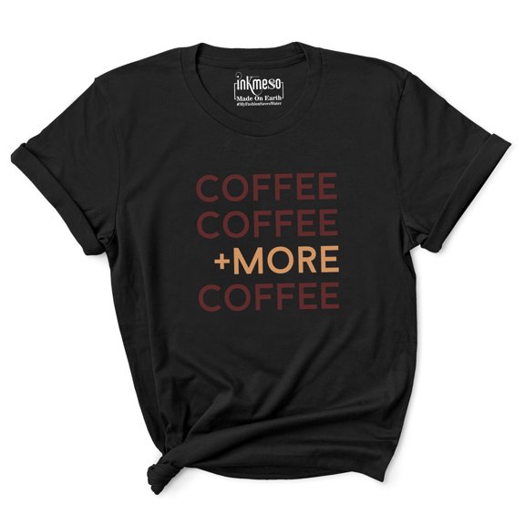 Inkmeso Women Coffee Coffee +More Coffee Graphic Coffee Lover Tee Tshirt Top