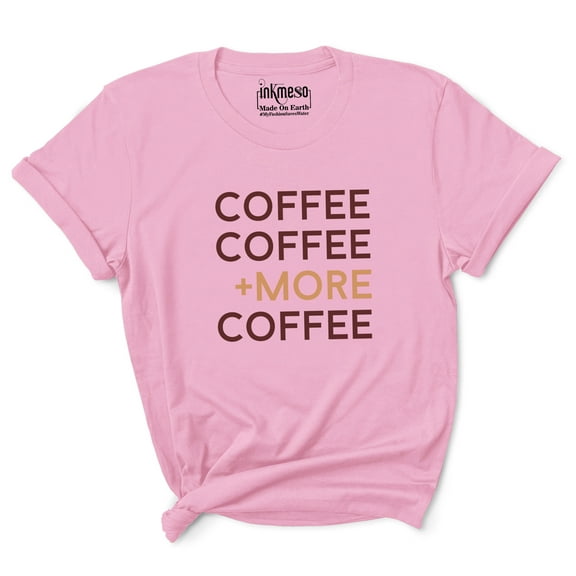 Inkmeso Women Coffee Coffee  More Coffee Graphic Coffee Lover Tee Tshirt Top