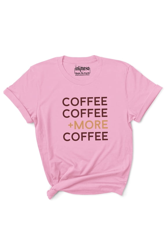 Women Coffee Coffee +More Coffee Graphic Coffee Lover Tee Tshirt Top