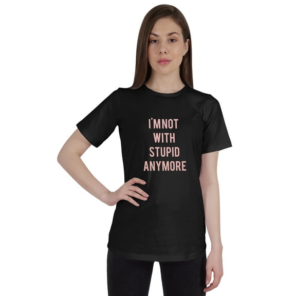 Inkmeso Women Quote Top I'm Not With Stupid Anymore Graphic Print Tee T-Shirt
