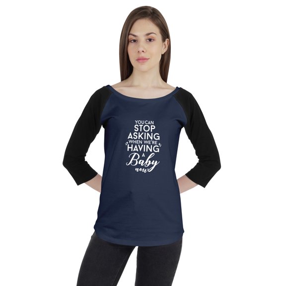 Inkmeso Women Raglan 3/4 sleeves Tshirt You Can Stop Asking When We're Having A Baby Now Pregnancy News Graphic Top