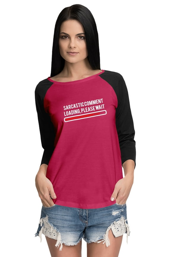 Women Raglan Tshirt Funny Sarcastic Comment Loading Please Wait Sarcasm Humor Quote Graphic Top