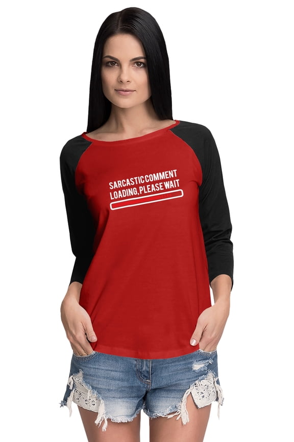 Women Raglan Tshirt Funny Sarcastic Comment Loading Please Wait Sarcasm Humor Quote Graphic Top