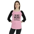thumbnail image 1 of Inkmeso Women Raglan Tshirt Sarcastic Quote Im Not Weird Im Limited Edition Graphic Top, 1 of 9