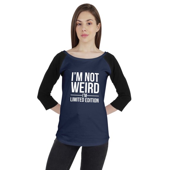 Inkmeso Women Raglan Tshirt Sarcastic Quote Im Not Weird Im Limited Edition Graphic Top