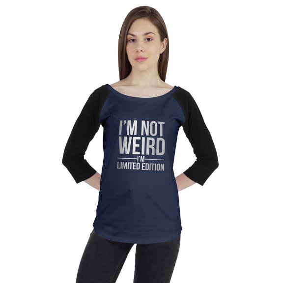 Inkmeso Women Raglan Tshirt Sarcastic Quote Im Not Weird Im Limited Edition Graphic Top
