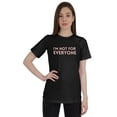 thumbnail image 1 of Inkmeso Womens Quote Top Im Not For Everyone  Graphic Print Tee T-Shirt, 1 of 9