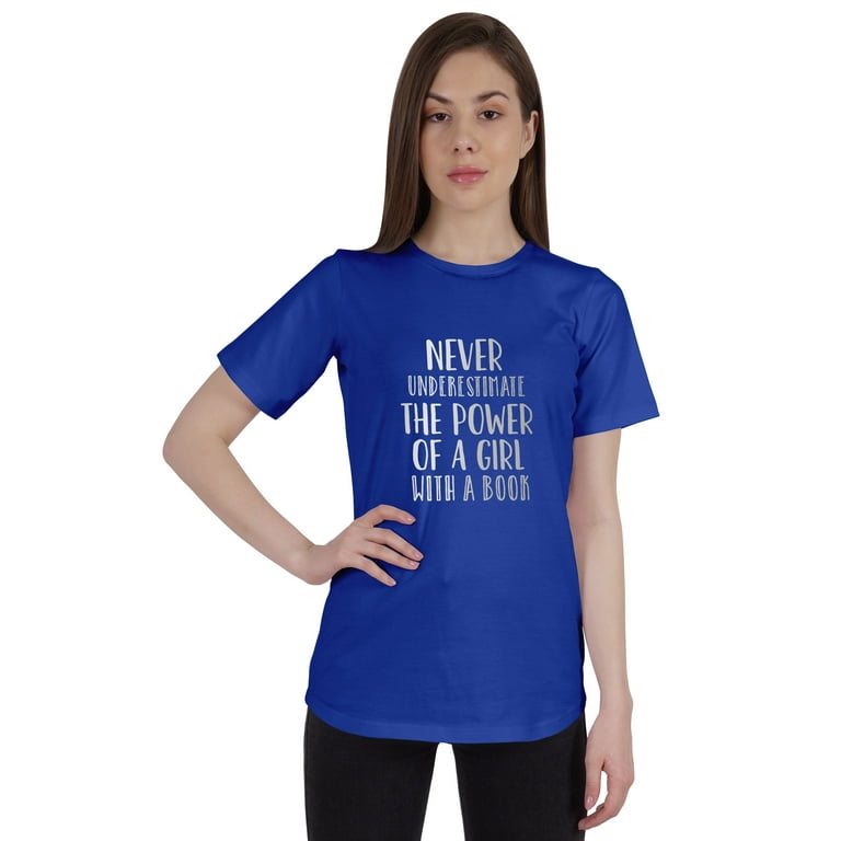 never underestimate the power of a woman t shirt