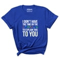 thumbnail image 1 of Inkmeso&nbsp;Women's Tee Top I Don't Have The Time Or The Crayons To Explain This To You Sarcasm Tshirt Shirt, 1 of 7