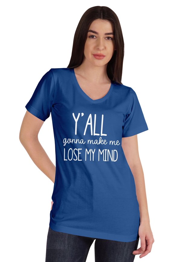 &nbsp;Y'all Gonna Make Me Lose My Mind Tshirt For Women Moms Life Top Shirt