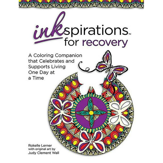 Inkspirations: Inkspirations for Recovery : A Coloring Companion that Celebrates and Supports Living One Day at a Time (Paperback)