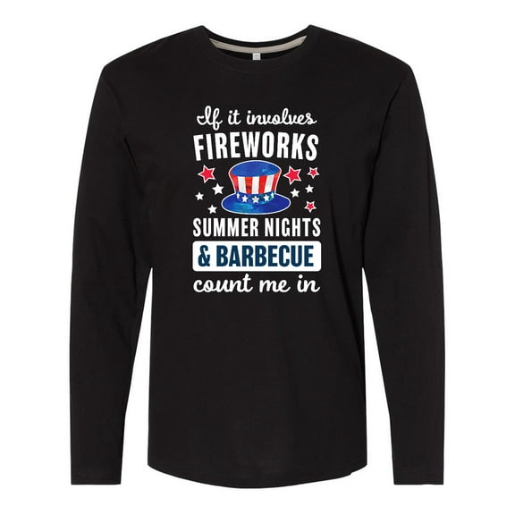 Inktastic 4th of July If It Involves Fireworks Summer Nights & Barbecue Count Me In Long Sleeve T-Shirt