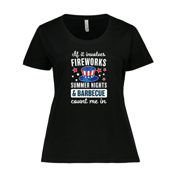 Inktastic 4th of July if It Involves Fireworks Summer Nights & Barbecue Count Me in Women's Plus Size T-Shirt