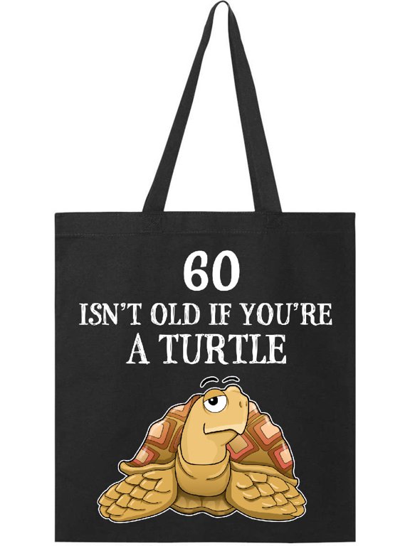 60 Isn't Old if You're a Turtle Tote Bag