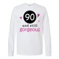thumbnail image 1 of Inktastic 90th Birthday 90 and Still Gorgeous Long Sleeve T-Shirt, 1 of 5