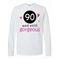 thumbnail image 1 of Inktastic 90th Birthday 90 and Still Gorgeous Long Sleeve T-Shirt, 1 of 5