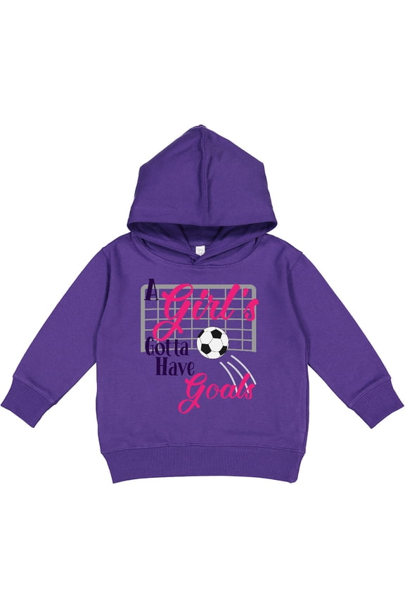 A Girl's Gotta Have Goals Soccer Toddler Hoodie