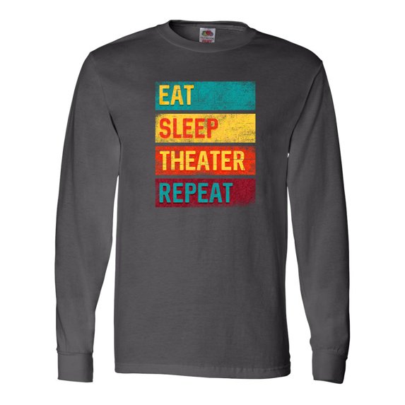 Inktastic Acting Eat Sleep Theater Repeat Long Sleeve T-Shirt