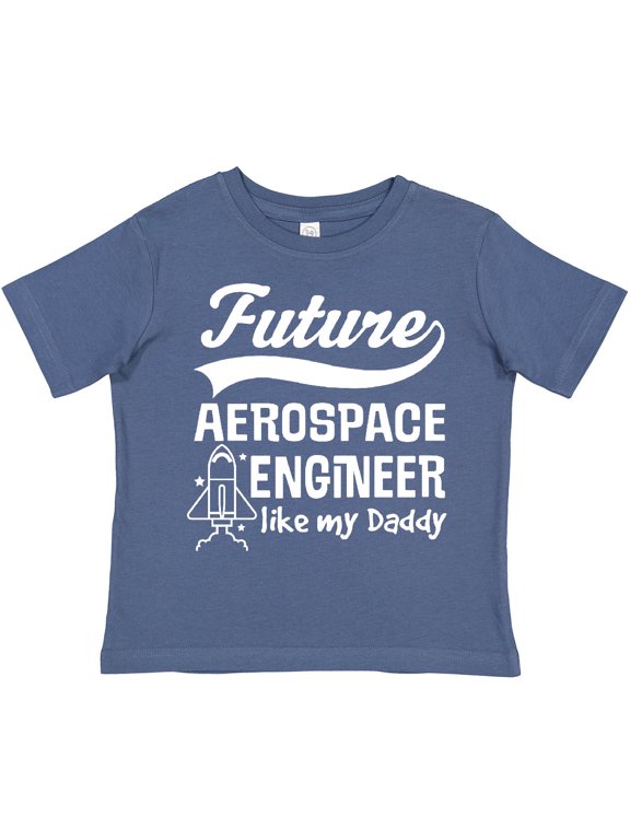 Aerospace Engineer Like Daddy Boys or Girls Toddler T-Shirt