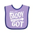 thumbnail image 1 of Inktastic Ain't No Daddy Like the One I Got Father's Day for Kids Boys or Girls Baby Bib, 1 of 4
