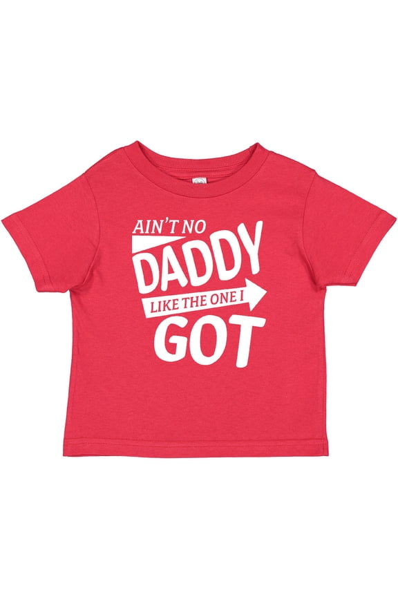 Ain't No Daddy Like the One I Got Father's Day for Kids Boys or Girls Baby T-Shirt