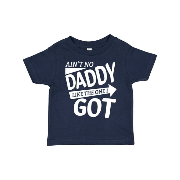 Inktastic Ain't No Daddy Like the One I Got Father's Day for Kids Boys or Girls Toddler T-Shirt