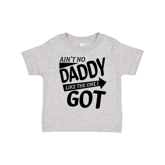Inktastic Ain't No Daddy Like the One I Got Father's Day for Kids Boys or Girls Toddler T-Shirt