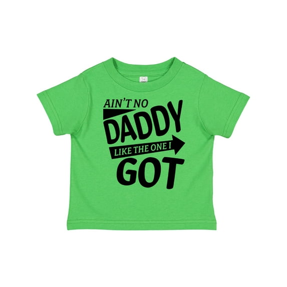 Inktastic Ain't No Daddy Like the One I Got Father's Day for Kids Boys or Girls Toddler T-Shirt