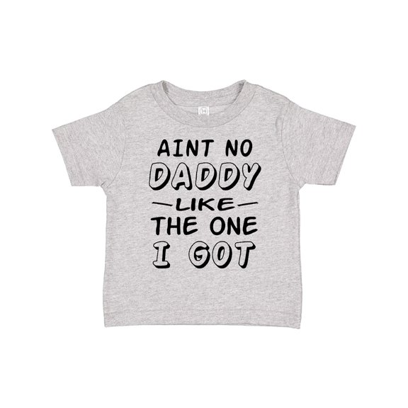 Inktastic Aint No Daddy Like the One I Got Boys or Girls Toddler T-Shirt