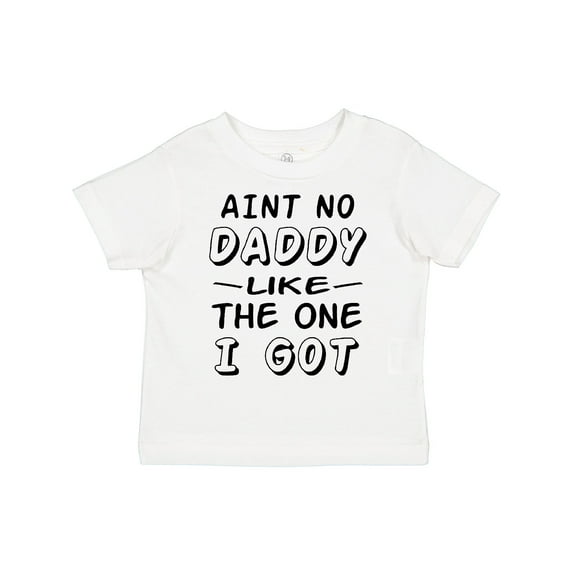 Inktastic Aint No Daddy Like the One I Got Boys or Girls Toddler T-Shirt