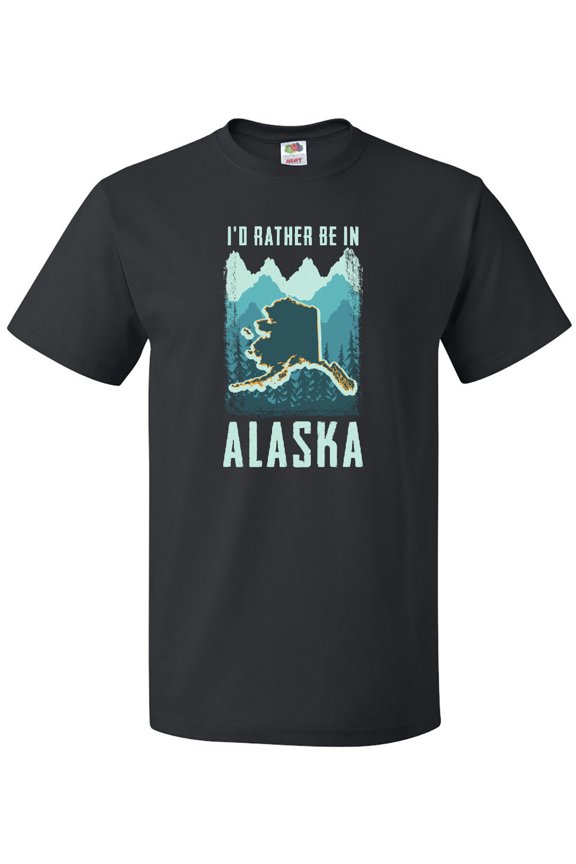 Alaskan Rather Be in Alaska T-Shirt
