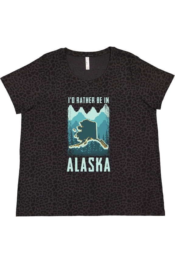 Alaskan Rather Be in Alaska Women's Plus Size T-Shirt