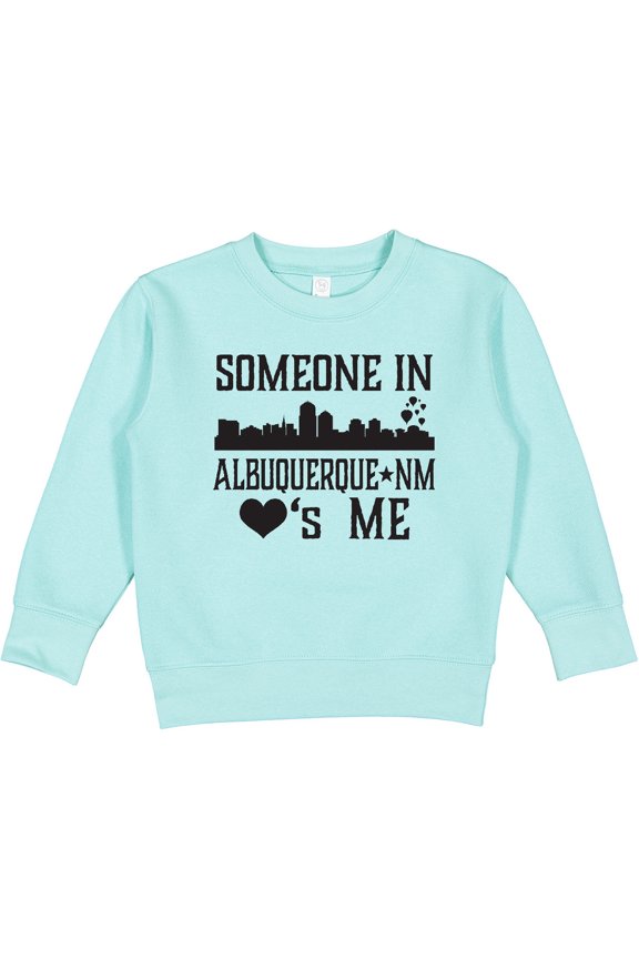 Albuquerque New Mexico Someone Loves Me Skyline Toddler Sweatshirt