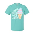 thumbnail image 1 of Inktastic All You Need is Ice Cream with Ice Cream Cone T-Shirt, 1 of 5