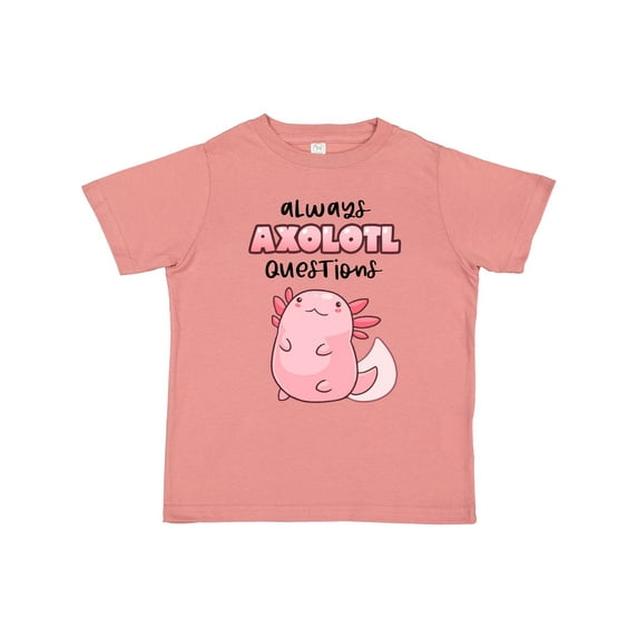 Inktastic Always Axolotl Questions Cute Curious Axolotl Boys or Girls Toddler T-Shirt