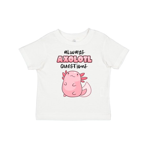 Inktastic Always Axolotl Questions Cute Curious Axolotl Boys or Girls Toddler T-Shirt