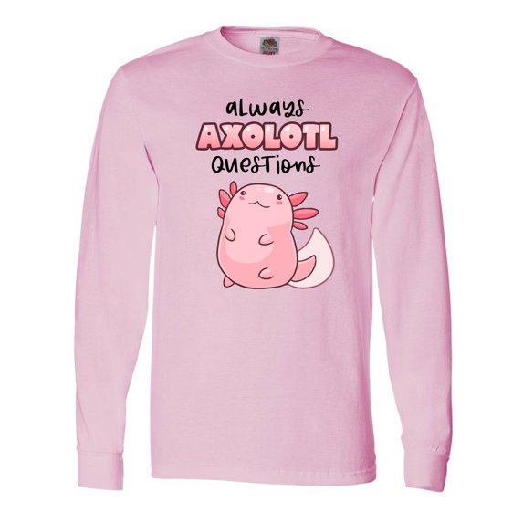 Inktastic Always Axolotl Questions Cute Curious Axolotl Long Sleeve T-Shirt