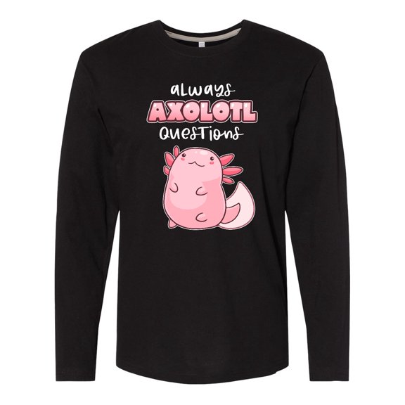 Inktastic Always Axolotl Questions Cute Curious Axolotl Long Sleeve T-Shirt