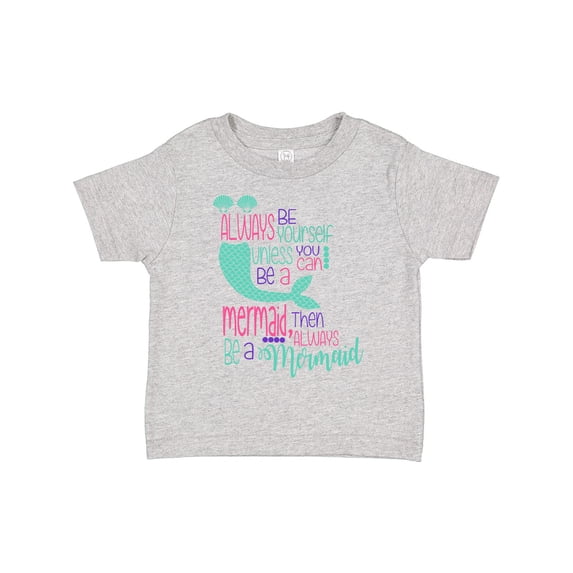 Inktastic Always Be Yourself, Unless You Can Be a Mermaid Boys or Girls Toddler T-Shirt
