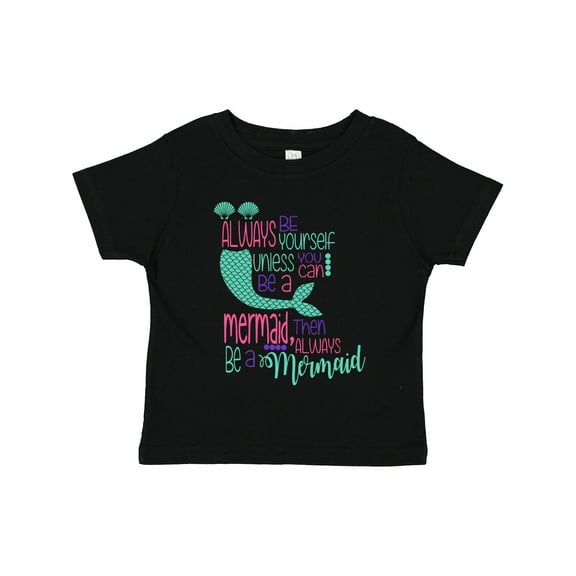 Inktastic Always Be Yourself, Unless You Can Be a Mermaid Boys or Girls Toddler T-Shirt