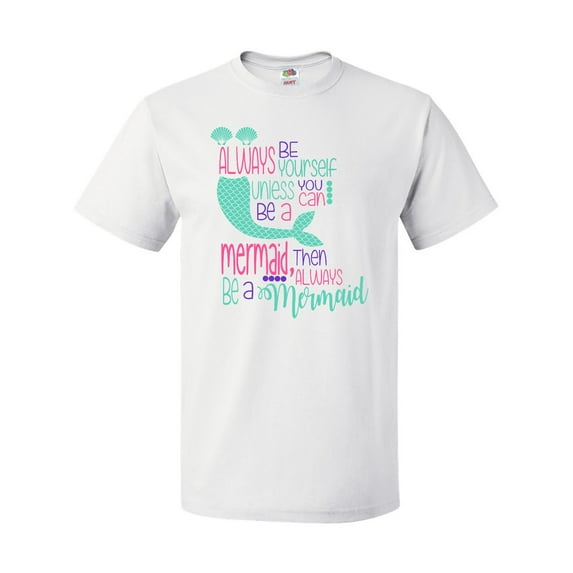 Inktastic Always Be Yourself, Unless You Can Be a Mermaid T-Shirt