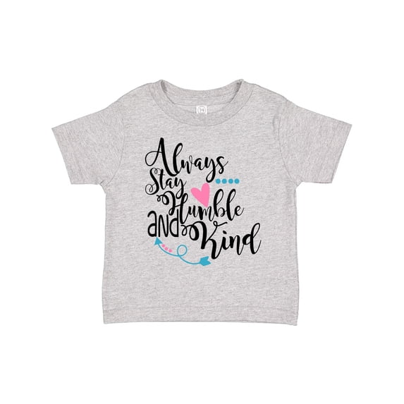 Inktastic Always Stay Humble and Kind Boys or Girls Toddler T-Shirt