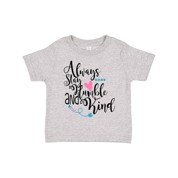 Inktastic Always Stay Humble and Kind Boys or Girls Toddler T-Shirt