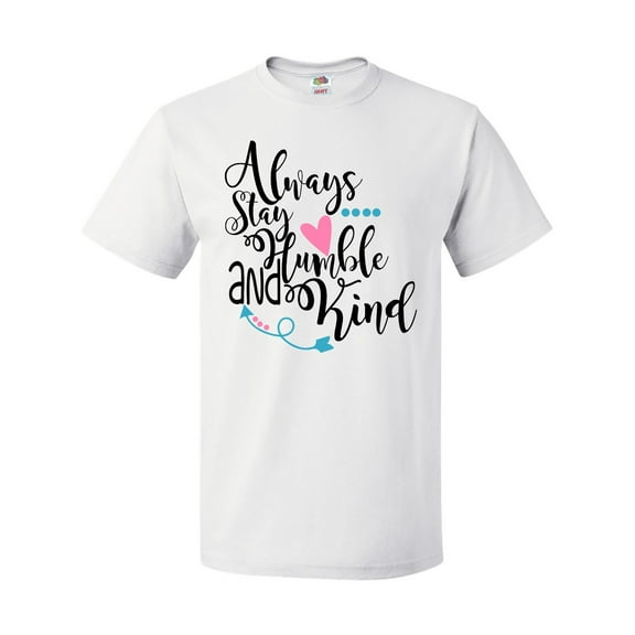 Inktastic Always Stay Humble and Kind T-Shirt