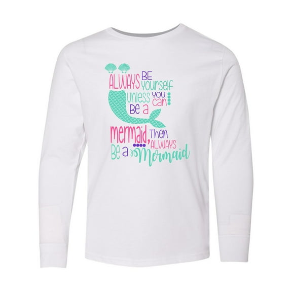 Inktastic Always be Yourself, Unless you can be a Mermaid Long Sleeve Youth T-Shirt