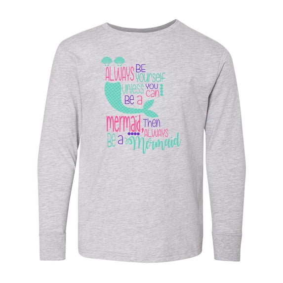 Inktastic Always be Yourself, Unless you can be a Mermaid Long Sleeve Youth T-Shirt