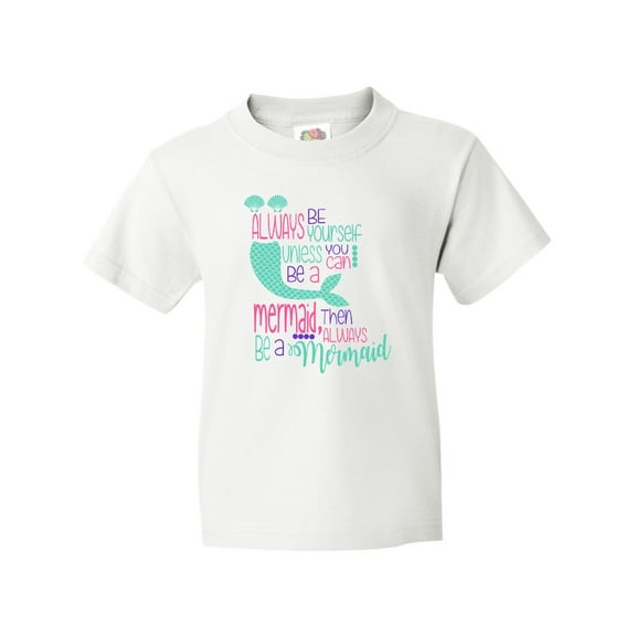 Inktastic Always be Yourself, Unless you can be a Mermaid Youth T-Shirt