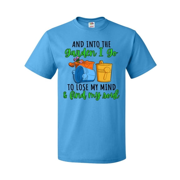 Inktastic And into the Garden I Go- to Lose My Mind and Feed My Soul T-Shirt